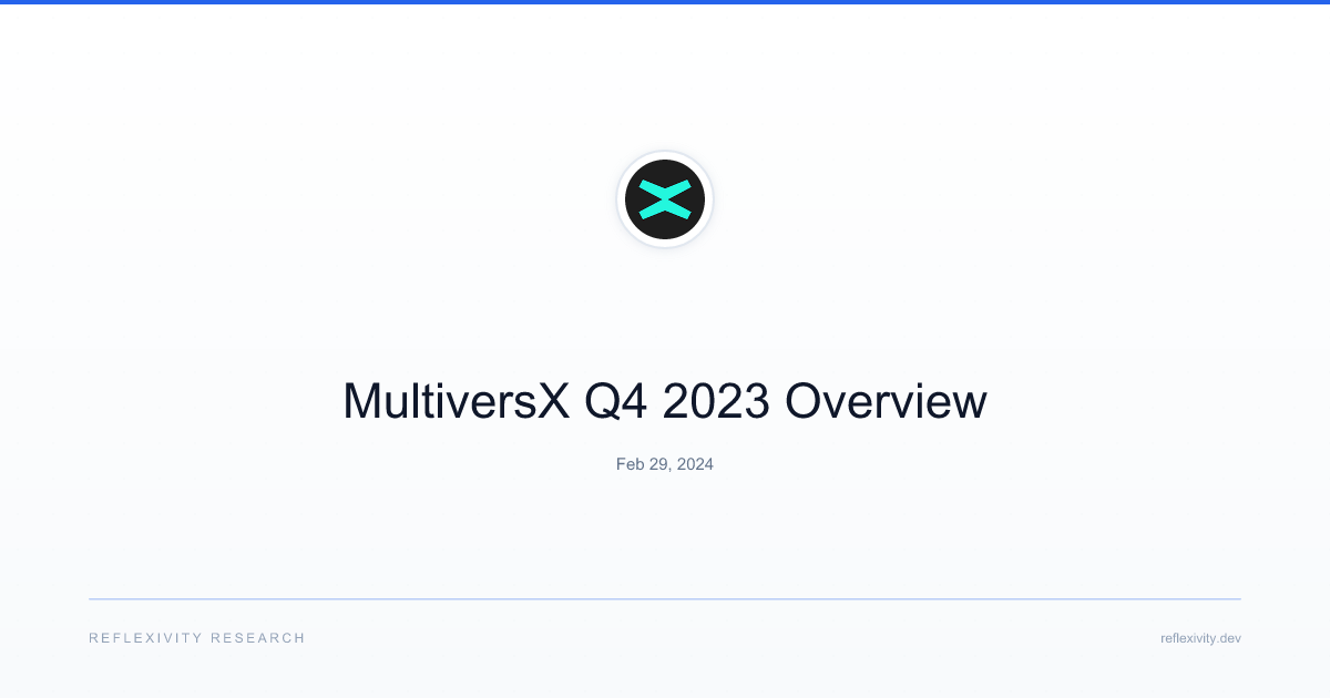 MultiversX Q4 2023 Overview - Reflexivity Research